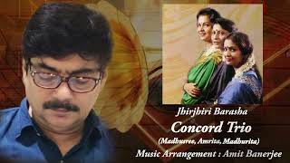 Jhirjhiri Barasha | Amit Banerjee | ConcordTrio(Madhusree,Amrita, Madhurita) | Salil Chowdhury