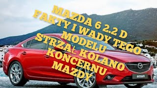 Mazda 6 III 2.2D Skyactiv Cena nie adekwatna do produktu.Strzał w kolano koncernu Mazdy