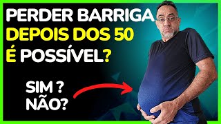 É possível perder a barriga depois dos 50 anos - Como desinchar a barriga rápido e emagrecer