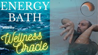 ENERGY BATH with the Wellness Oracle