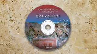 What the Early Christians Believed About Salvation