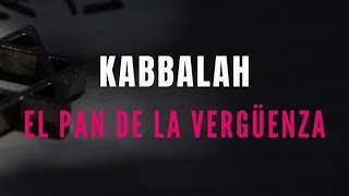 KABBALAH PARA PRINCIPIANTES - El concepto del PaN de la VERGÜENZA 🍞