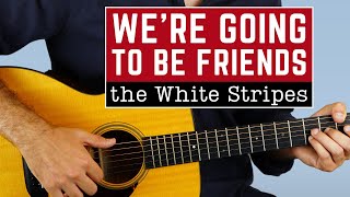 How to Play We're Going to Be Friends by The White Stripes on Guitar