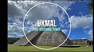 Pre-Hispanic Town of Uxmal (UNESCO site # 791)