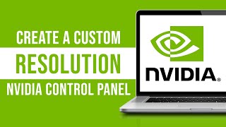 How To Create A Custom Resolution NVIDIA Control Panel