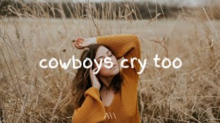 Kelsea Ballerini, Noah Kahan - Cowboys Cry Too (Lyrics)