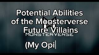 Potential Abilities of the Monsterverse Future Villains (My Opinion) #monsterverse#destoroyah