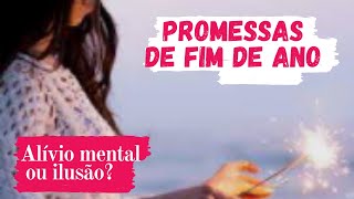 PROMESSAS DE FIM DE ANO | A listinha aumenta a ansiedade ou diminui?