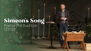 Simeon’s Song | Luke 2:25 35 | Pastor Phil Rushton  | 12.17.23