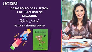 PARTE 1 - Desarrollo de la Sesión 1 de Un Curso de Milagros - El Primer Sueño - Marta Salvat #ucdm