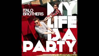 ItaloBrothers feat. R.I.O. - My Life Is a Party