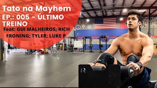 Tato na Mayhem - Ultimo dia: TREINO DE GENTE GRANDE - FT. Gui Mlaheiros; Rich Froning; Tyler; Luke P