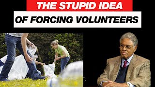 THE IDIOCY OF FORCING STUDENTS TO VOLUNTEER | Thomas Sowell