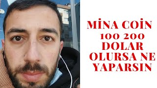 MİNA COİN 100 200 DOLAR OLSA NE YAPARSIN?