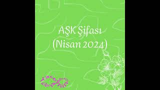 AŞK Şifası (Nisan 2024)