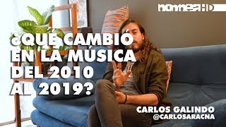 ¿Qué cambió en la música del 2010 al 2019? - Carlos Galindo ||| Revista BOMBEA |||