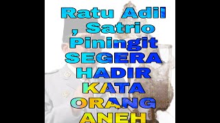 ADA ORANG ANEH BERBICARA TENTANG RATU ADIL SATRIO PININGIT