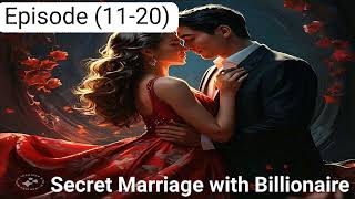 secret marriage with billionaire|| Episode (11-20) || Romentic Story || #lovestoryaudiobook