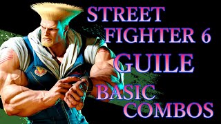 ストリートファイター6 ガイル 基本 コンボ【 STREET FIGHTER 6 GUILE BASIC COMBOS 】