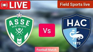 🔴 LIVE | St-Étienne vs Le Havre live french ligue 1 |live Score