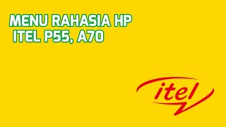 MENU RAHASIA HP ITEL P55, A70