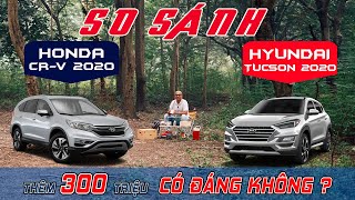 [SO SÁNH] Hyundai TUCSON 2021 và Honda CR-V 2021: Thêm 300 triệu có đáng không?