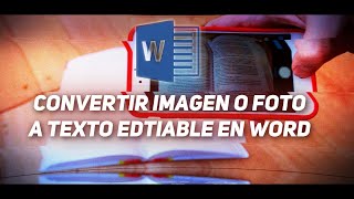 CONVERTIR IMAGEN O FOTO A TEXTO EDITABLE EN WORDD