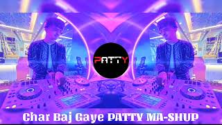 CHAR BAJ GAYE PATTY MA-SHUP Edit 150 BPM