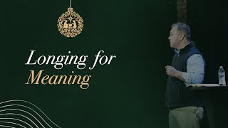 Station Hill | Longing For Meaning | November 28, 2021 | Sermon Only