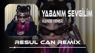 Yabanım Sevgilim Esmerim Sebebim - Hande Yener ( Resul Can Remix )