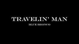 Blue Bronco - Travelin' Man (Acoustic Version)