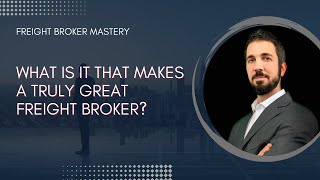 What Makes a Great Freight Broker?