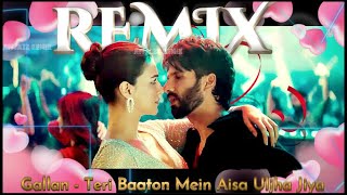 Gallan (song) REMIX | Teri Baaton Mein Aisa Uljha Jiya