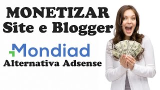 SAIU!! MONDIAD👉MONETIZAR SITE e BLOGGER👉Aceita Todos Nichos