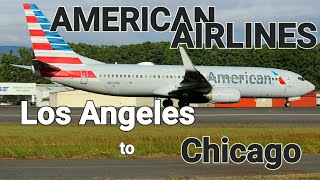 [4K][60fps] Los Angeles LAX - Chicago ORD American Airlines Boeing 737-800 Full Flight Trip Report