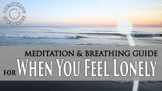 When you feel lonely | Meditation and Breathing Exercise