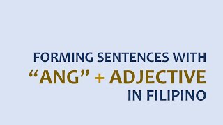 LEARN FILIPINO | Forming Sentences | ANG + Adjectives | Tagalog Grammar Lessons