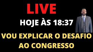 LIVE - EXPLICAÇÃO SOBRE O DESAFIO AO CONGRESSO