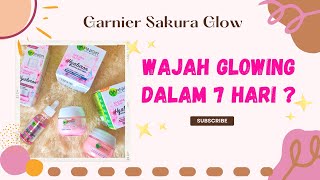 Review Serum Garnier Sakura Glow Hyaluron , Day Cream , and Night Cream.