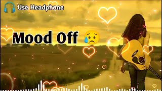 Mood Off 😥💔/ Mashup🥺Sad Song / Song / YouTube Music / Non Stop Love Mashup / Use Headphone 🎧