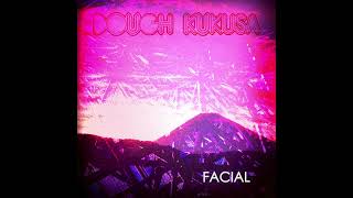 Dough Kukusa - Facial (Audio)