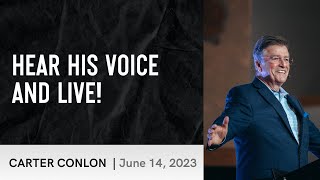 Hear His Voice And Live! | Carter Conlon | 6/14/2023