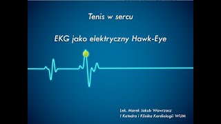 Odc. 1 Tenis w sercu, EKG jako elektryczny Hawk-Eye