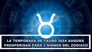 LA TEMPORADA DE TAURO 2024 AUGURA PROSPERIDAD PARA 3 SIGNOS DEL ZODIACO