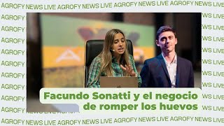 #AgrofyNewsLive: Facundo Sonatti y el negocio de romper los huevos