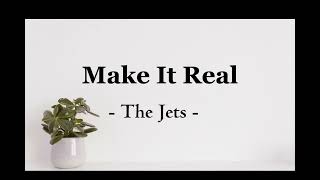 Make It Real ( Lyrics ) The Jets