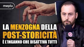 La menzogna della post-storicità è l'inganno che disattiva tutti - Matteo Brandi