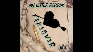 TAK3OV3R-MY LETTER RIDDIM