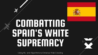 Combatting White Supremacy in Spain - Using Machine Learning and Advanced Algorithms