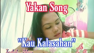 Yakan Song/Kau Kalasahan/By:Indah Shay